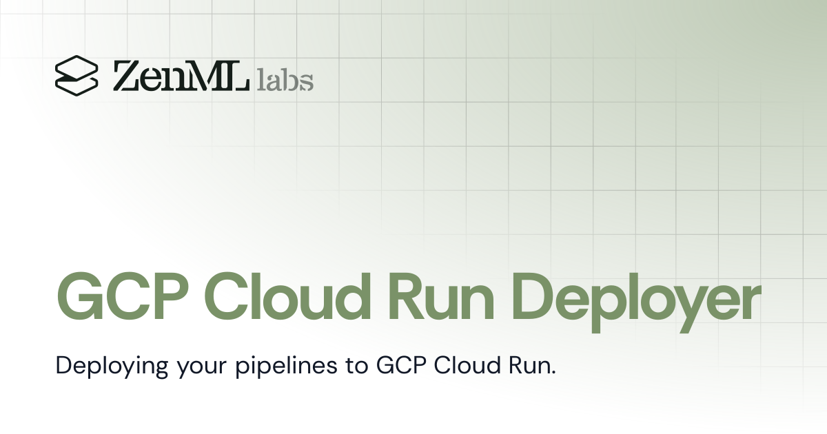 GCP Cloud Run Deployer | Stacks | ZenML - Bridging the gap between ML & Ops